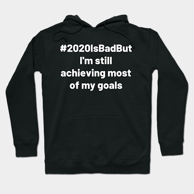 2020 is bad but Design Hoodie by Aziz